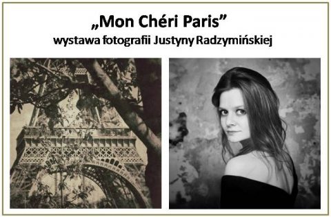 „Mon Chéri Paris” – wystawa fotografii Justyny Radzymińskiej.