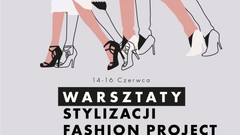Warsztaty stylizacji Fashion Project 16-17 czerwca – Warszawa.